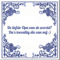 Nieuw Delfts blauw tegeltje met eigen tekst - Cadeau voor Opa.nl OO-76