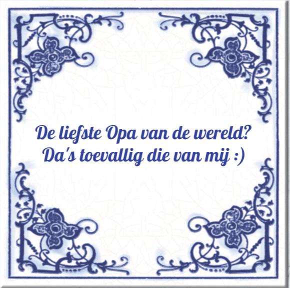 Wonderbaar Delfts blauw tegeltje met eigen tekst - Cadeau voor Opa.nl BP-22